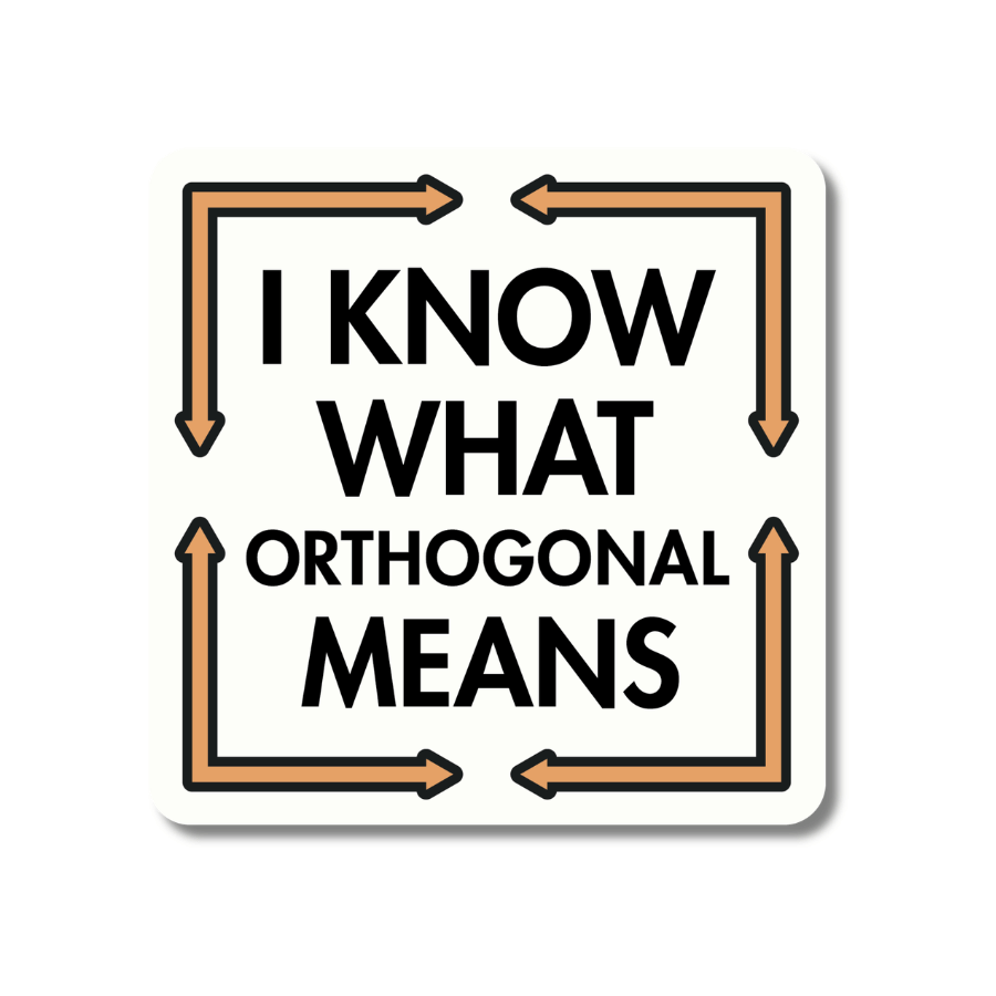 I Know What Orthogonal Means Sticker | Waterproof & UV Proof