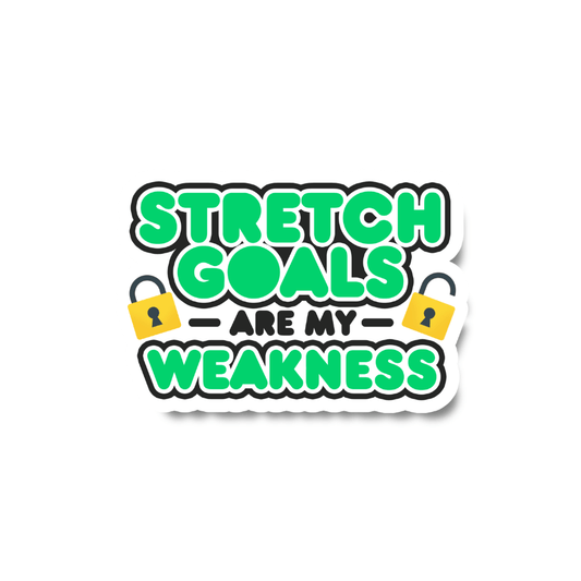 Stretch Goals Sticker | Waterproof & UV Proof