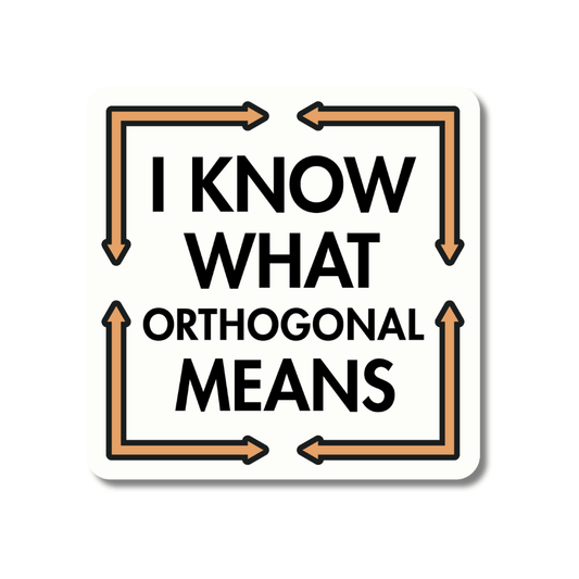 I Know What Orthogonal Means Sticker | Waterproof & UV Proof
