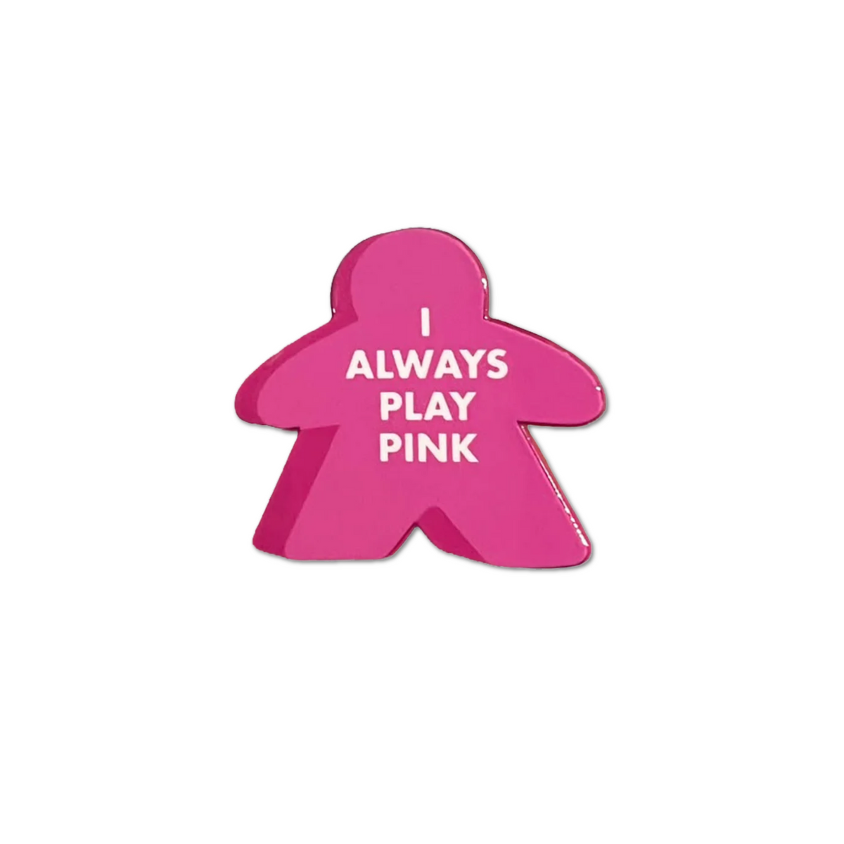 I Always Play Pink Meeple Enamel Pin