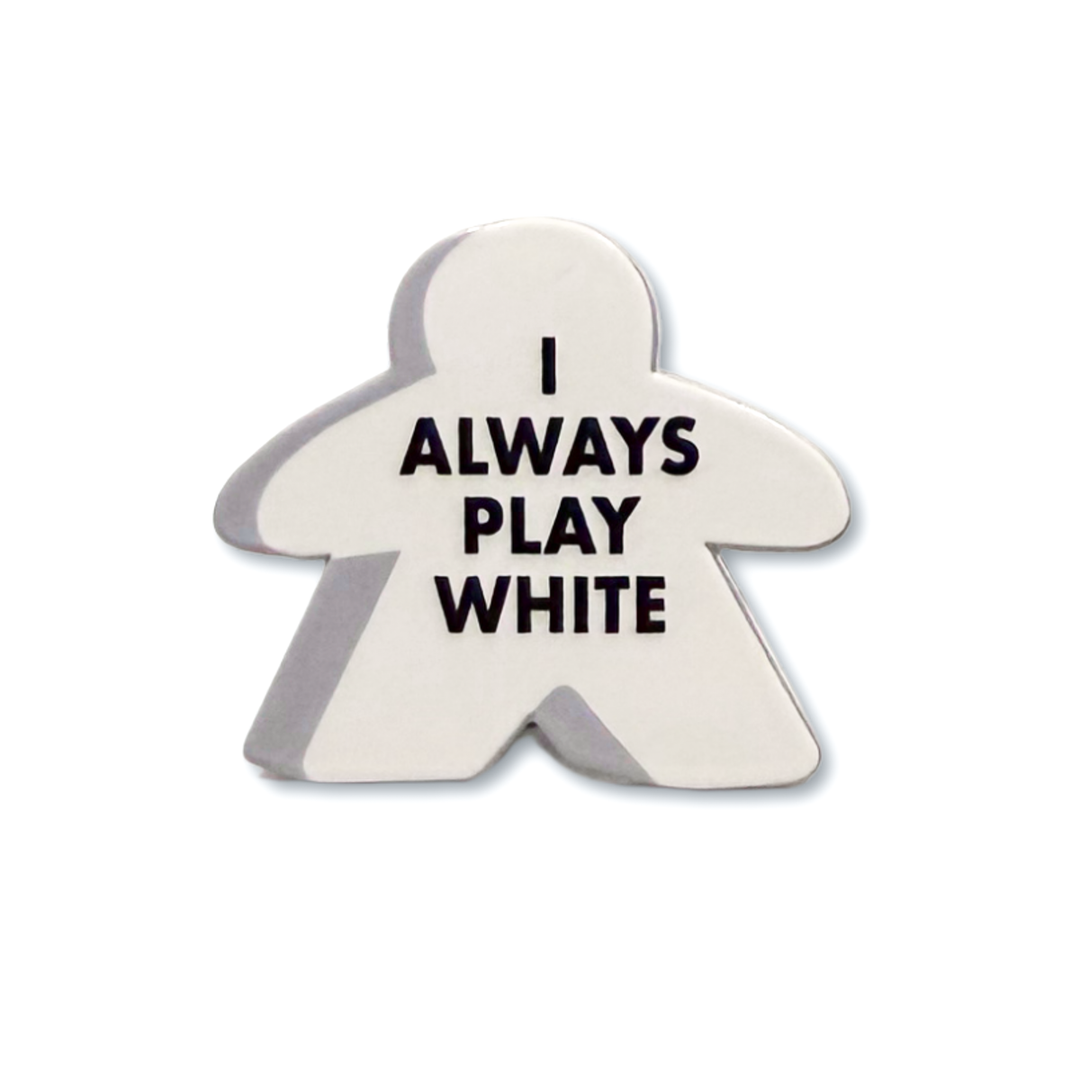 I Always Play White Meeple Enamel Pin